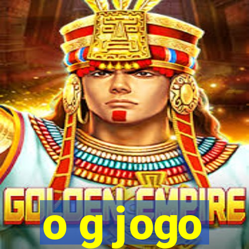 o g jogo